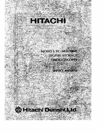 Hitachi VC-6025 Hitachi Denshi Digital Storage Oscilloscopes
Models:VC-6025, VC-6045, VC-6525, VC-6545
Service Manual